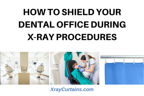 How To Shield Your Dental Office During X-Ray Procedures
