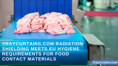 XrayCurtains.com radiation shielding meets EU hygiene requirements for food contact materials on x-ray scanners